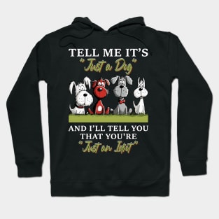 Tell Me It's Just A Dog And I'll Tell You Funny Hoodie